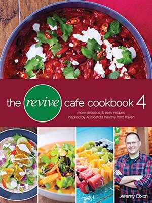 The Revive Cafe Cookbook 4 by Jeremy Dixon