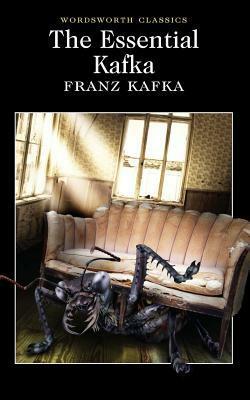 The Essential Kafka: The Castle; The Trial; Metamorphosis and Other Stories by Keith Carabine, John R. Williams, Franz Kafka
