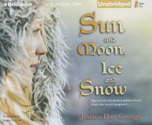 Sun and Moon, Ice and Snow by Jessica Day George