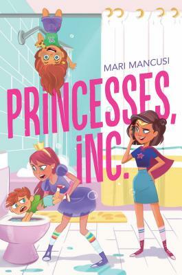 Princesses, Inc. by Mari Mancusi