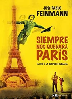 Siempre nos quedará París (Spanish Edition) by José Pablo Feinmann