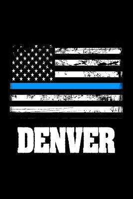 Denver: US Flag Denver Thin Blue Line Law Enforcement Gift by Creative Juices Publishing