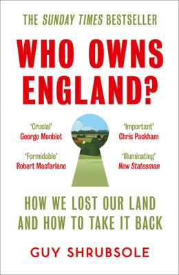 Who Owns England?: How We Lost Our Land and How to Take It Back by Guy Shrubsole