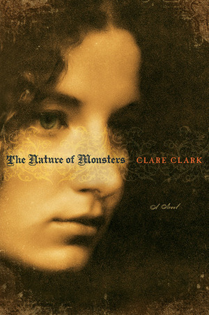 The Nature of Monsters by Clare Clark