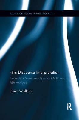 Film Discourse Interpretation: Towards a New Paradigm for Multimodal Film Analysis by Janina Wildfeuer
