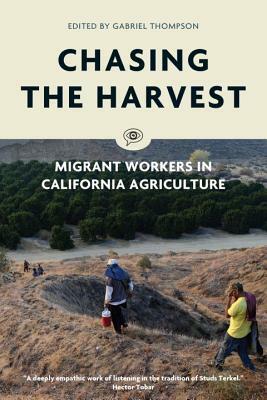 Chasing the Harvest: Migrant Workers in California Agriculture by 
