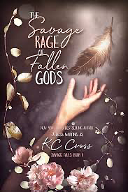 The Savage Rage of the Fallen Gods by K.C. Cross