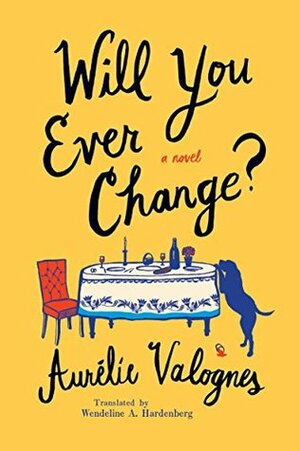 Will You Ever Change? by Aurélie Valognes