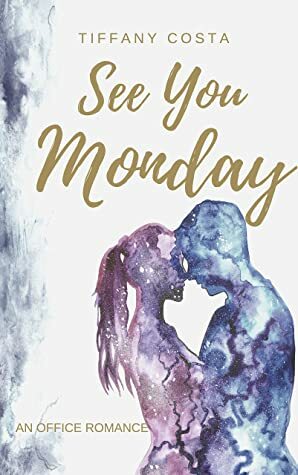See You Monday: An Office Romance by Tiffany Costa