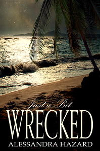 Just a Bit Wrecked by Alessandra Hazard