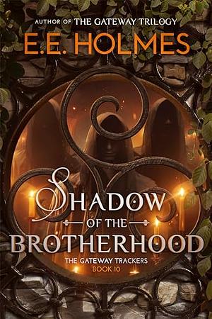 Shadow of the Brotherhood  by E.E. Holmes