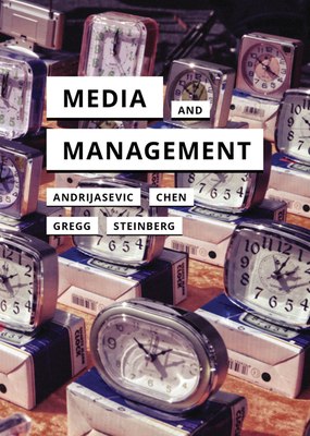 Media and Management by Marc Steinberg, Rutvica Andrijasevic, Melissa Gregg