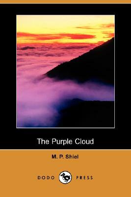 The Purple Cloud (Dodo Press) by M.P. Shiel