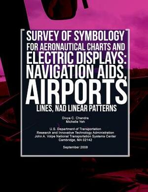 Survey of Symbology for Aeronautical Charts and Electronic Displays: Navigation Aids, Airports, Lines, and Linear Patterns by Michelle Yeh, U. S. Department of Transportation-Faa, Divya C. Chandra