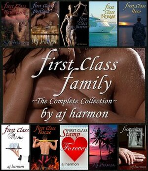 First Class Family: The Complete Collection by A.J. Harmon