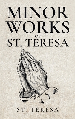 Minor Works of St. Teresa by Teresa of Ávila