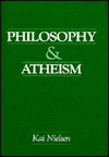 Philosophy and Atheism: In Defense of Atheism by Kai Nielsen