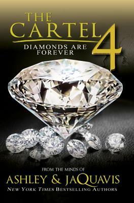 The Cartel 4: Diamonds Are Forever by Ashley & Jaquavis