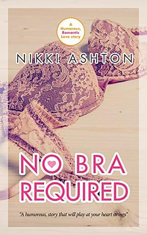 No Bra Required! by Nikki Ashton