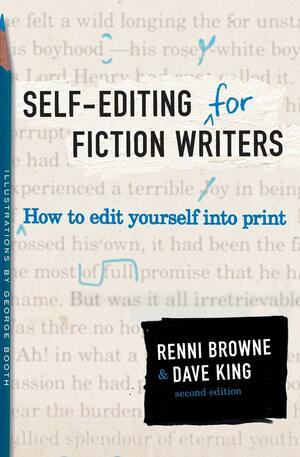 Self-Editing for Fiction Writers: How to Edit Yourself Into Print by Dave King, Renni Browne