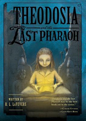 Theodosia and the Last Pharaoh by R.L. LaFevers