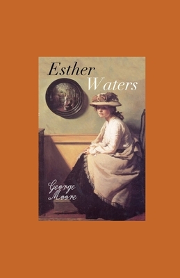 Esther Waters illustrated by George Moore