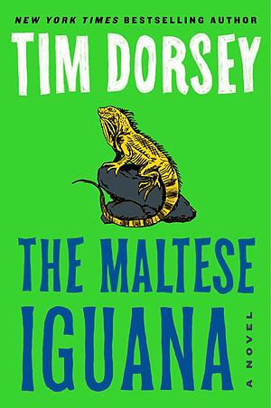 The Maltese Iguana: A Novel by Tim Dorsey