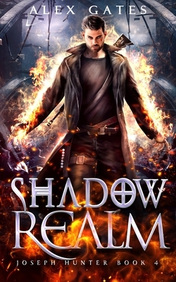 Shadow Realm: A Joseph Hunter Novel: Book 4 by Alex Gates