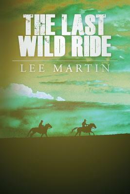The Last Wild Ride by Lee Martin