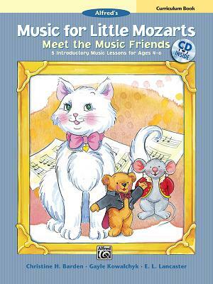 Music for Little Mozarts Meet the Music Friends: 5 Introductory Music Lessons for Ages 4--6 (Teacher Book), Book & CD by Gayle Kowalchyk, E. L. Lancaster, Christine H. Barden