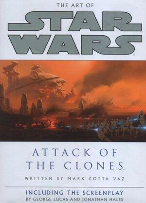 The Art of Star Wars: Attack of the Clones by Doug Chiang, Mark Cotta Vaz