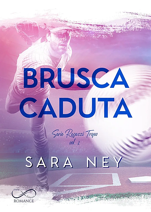 Brusca caduta by Sara Ney