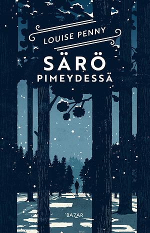 Särö pimeydessä by Louise Penny