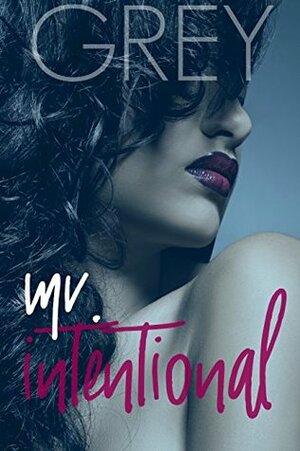 Mr. Intentional by Grey Huffington