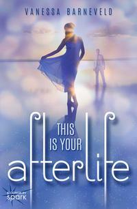 This Is Your Afterlife by Vanessa Barneveld