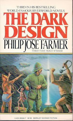 The Dark Design: The Third Volume in the Riverworld Series by Philip José Farmer
