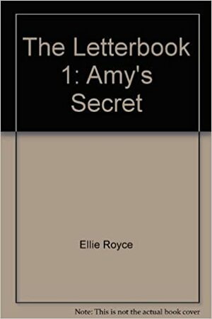 The Letterbook 1: Amy's Secret by Ellie Royce