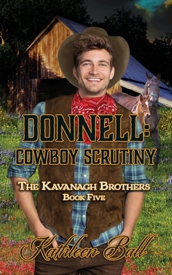 Donnell: Cowboy Scrutiny: Christian Historical Western Romance by Kathleen Ball