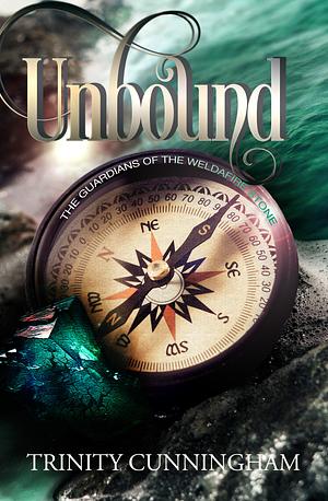 Unbound: The Guardians of the Weldafire Stone by Trinity Cunningham