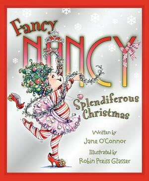 Fancy Nancy: Splendiferous Christmas by Jane O'Connor