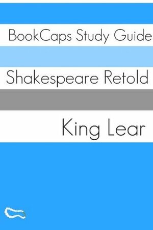 King Lear In Plain and Simple English (A Modern Translation and the Original Version) by BookCaps, William Shakespeare