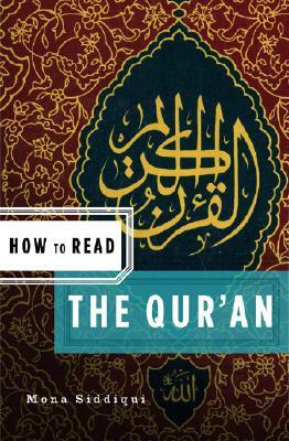 How to Read the Qur'an by Mona Siddiqui