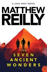 Seven Ancient Wonders by Matthew Reilly