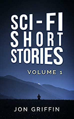 Sci-Fi Short Stories by Jon Griffin