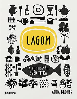 Lagom: A boldogság svéd titka by Anna Brones