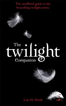 The Twilight companion : the unauthorized guide to the series by Lois H. Gresh