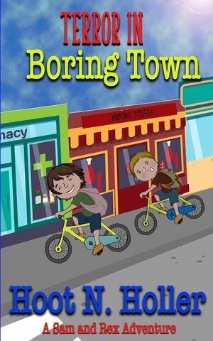 Terror in Boring Town by Hoot N. Holler