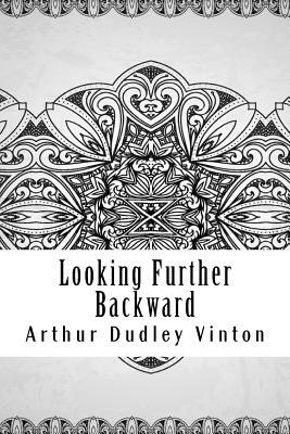 Looking Further Backward by Arthur Dudley Vinton