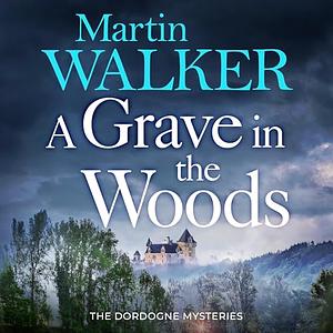 A Grave in the Woods by Martin Walker