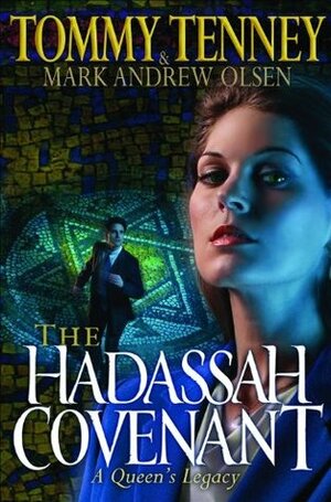 The Hadassah Covenant by Tommy Tenney, Mark Andrew Olsen